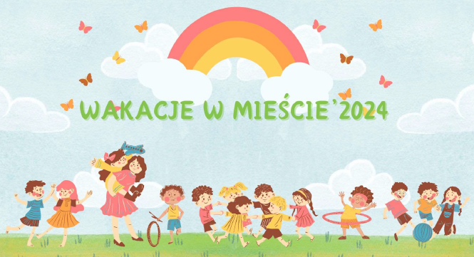 Wakacje w mie%c5%9bcie 2024